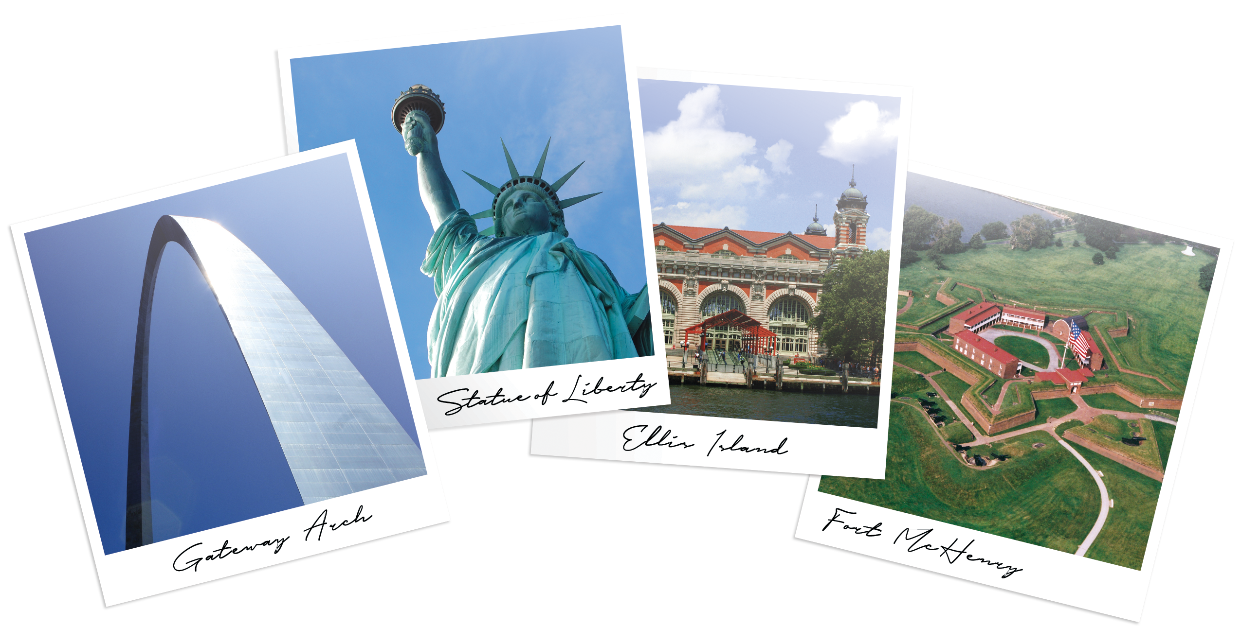 Evelyn Hill Inc. Locations: The Gateway Arch in St. Louis, The Statue of Liberty and Ellis Island in New York, Fort McHenry in Baltimore.